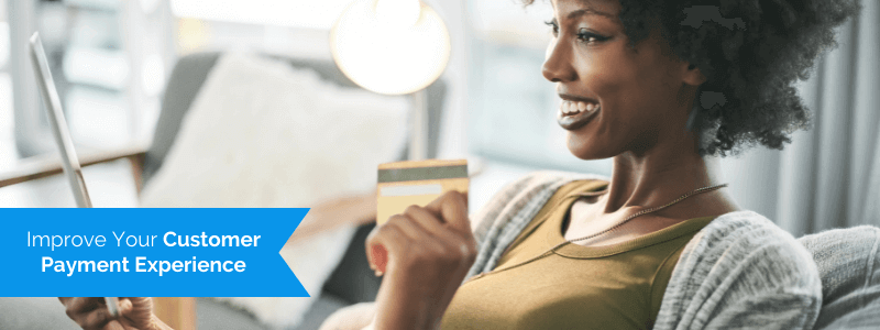 5 Ways to Improve Your Customer Payment Experience